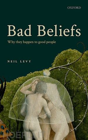 levy neil - bad beliefs