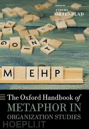 Örtenblad, anders - the oxford handbook of metaphor in organization studies