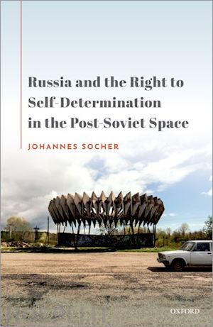 socher johannes - russia and the right to self-determination in the post-soviet space