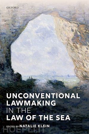 klein natalie (curatore) - unconventional lawmaking in the law of the sea