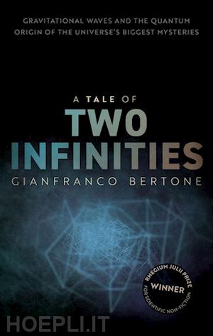 bertone gianfranco - a tale of two infinities