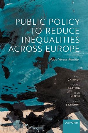 cairney paul; keating michael; kippin sean; st denny emily - public policy to reduce inequalities across europe
