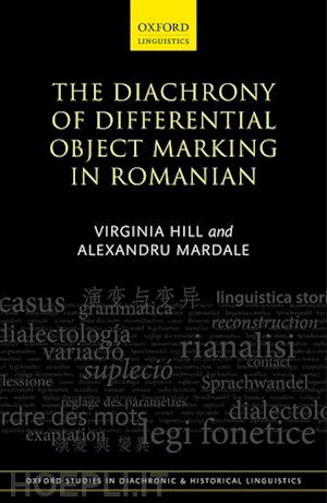 hill virginia; mardale alexandru - the diachrony of differential object marking in romanian