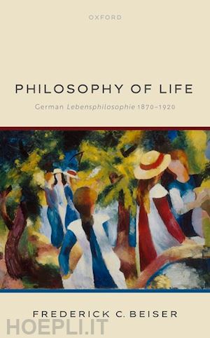 beiser frederick c. - philosophy of life