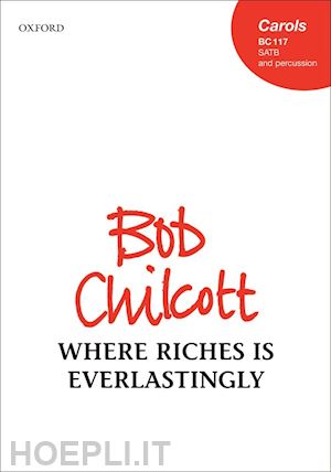 chilcott bob - where riches is everlastingly