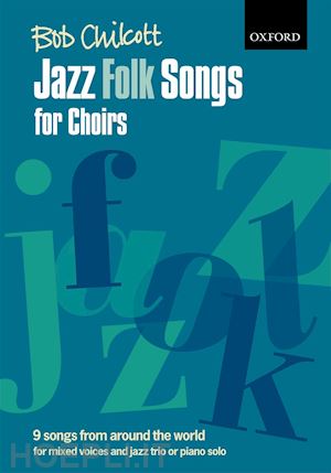 chilcott bob - jazz folk songs for choirs