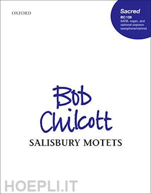 chilcott bob - salisbury motets