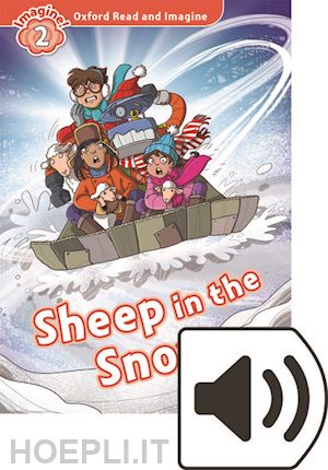 shipton paul - sheep in the snow. oxford read and imagine. level 2. con audio pack. con espansione online