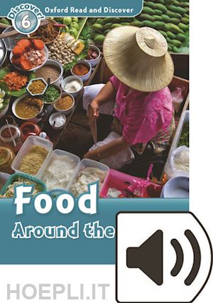 quinn robert - oxford read and discover: level 6: food around the world audio pack