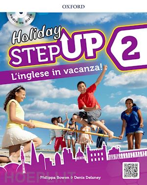 bowen philippa; delaney denis - holiday step up 2 - l'inglese in vacanza!