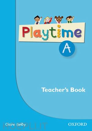selby, claire - playtime: a: teacher's book