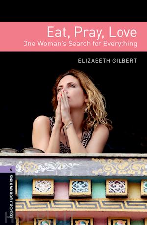 gilbert elizabeth - oxford bookworms library: level 4:: eat, pray, love audio pack