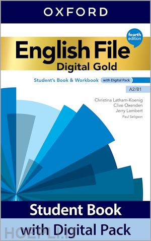 Digital gold Per il biennio delle Scuole superiori Student's book & workbook without key Con e-book English file Con espansione online A2-B1 