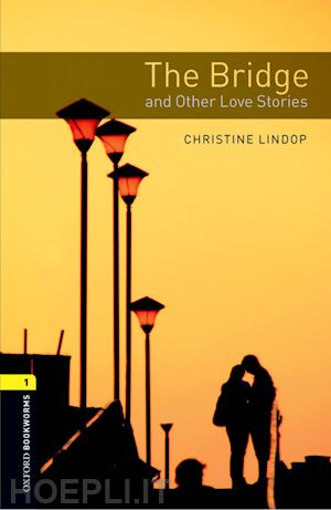 lindop christine - oxford bookworms library: level 1: the bridge and other love stories audio pack