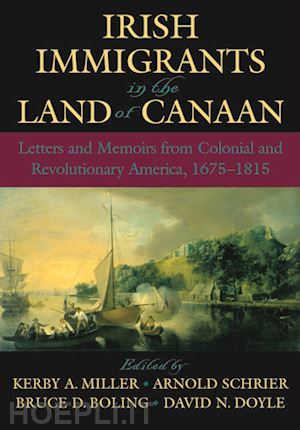 miller kerby a.; schrier arnold; boling bruce d.; doyle david n. - irish immigrants in the land of canaan