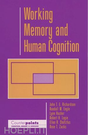 richardson john t. e.; engle randall w.; hasher lynn; logie robert h.; stoltzfus ellen r.; zacks rose t. - working memory and human cognition