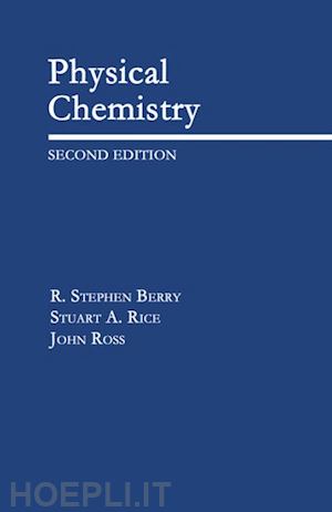 berry r. stephen; rice stuart a.; ross john r. - physical chemistry
