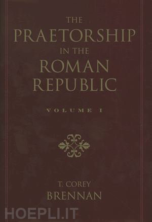 brennan t. corey - the praetorship in the roman republic: volume 2: 122 to 49 bc