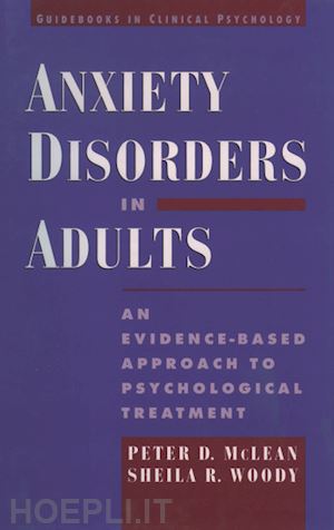 mclean peter d.; woody sheila r. - anxiety disorders in adults