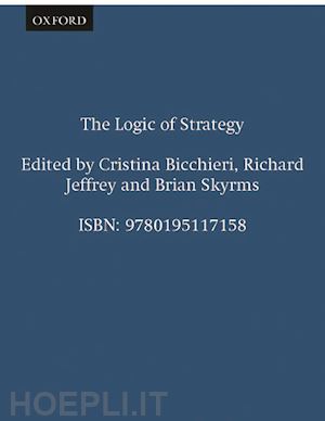 bicchieri cristina; jeffrey richard; skyrms brian - the logic of strategy