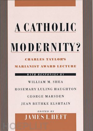 heft james l. - a catholic modernity?