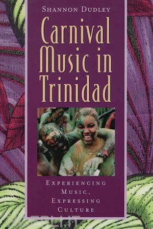 dudley shannon; wade bonnie c. - music in trinidad: carnival