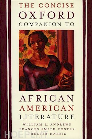 andrews william l.; foster frances smith; harris trudier - the concise oxford companion to african american literature