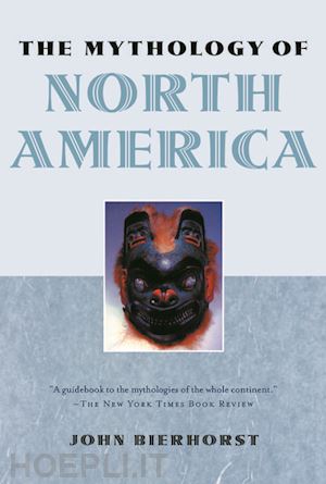 bierhorst john - the mythology of north america