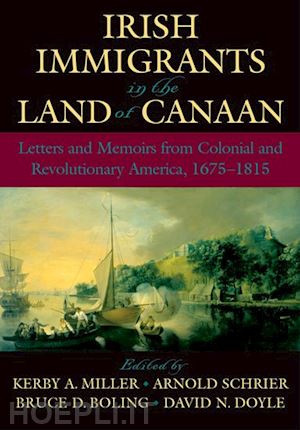 miller kerby a.; schrier arnold; boling bruce d.; doyle david n. - irish immigrants in the land of canaan