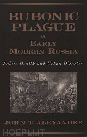 alexander john t. - bubonic plague in early modern russia