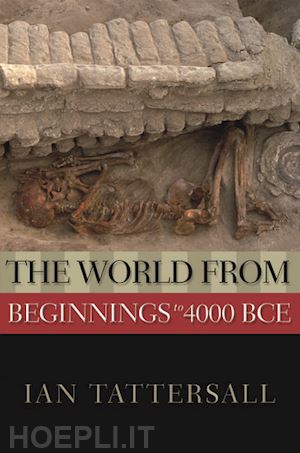 tattersall ian - the world from beginnings to 4000 bce