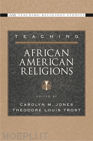 jones carolyn m.; trost theodore louis - teaching african american religions