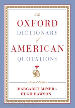 rawson hugh; miner margaret - the oxford dictionary of american quotations
