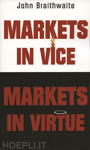 braithwaite john - markets in vice, markets in virtue
