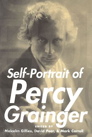 gillies malcolm; pear david; carroll mark - self-portrait of percy grainger