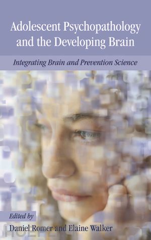 romer daniel; walker elaine f. - adolescent psychopathology and the developing brain