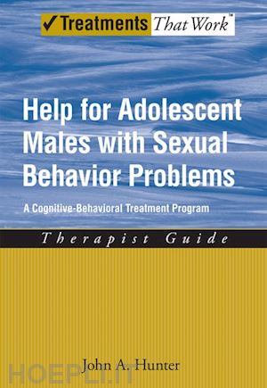 hunter john a. - help for adolescent males with sexual behavior problems