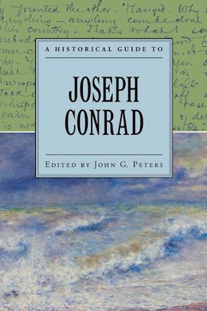 peters john - a historical guide to joseph conrad