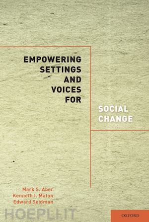 aber mark s.; maton kenneth i.; seidman edward; kelly james g. - empowering settings and voices for social change