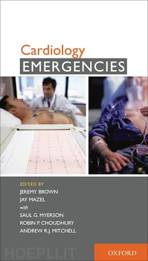 brown jeremy; mazel jay; myerson saul; choudhury robin; mitchell andrew - cardiology emergencies