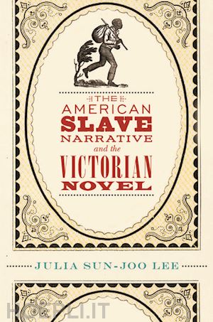 lee julia sun-joo - the american slave narrative and the victorian novel