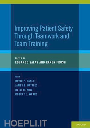 salas eduardo; frush karen - improving patient safety through teamwork and team training