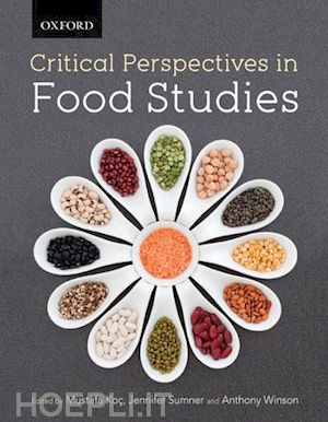 koç mustafa (curatore); sumner jennifer (curatore); winson tony (curatore) - critical perspectives in food studies