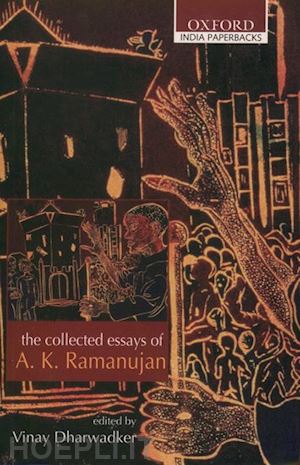 ramanujan a. k.; dharwadker vinay - the collected essays of a. k. ramanujan