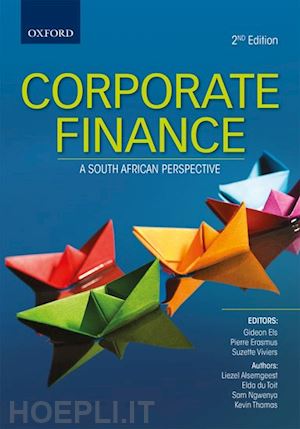 du toit elda; erasmus pierre; kotzé liezel; ngwenya sam; thomas kevin; viviers suzette; gideon else (curatore) - corporate finance: a south african perspective