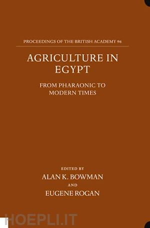bowman alan k.; rogan eugene - agriculture in egypt from pharaonic to modern times