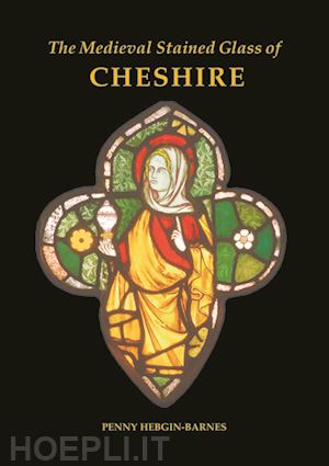 hebgin-barnes penny - the medieval stained glass of cheshire