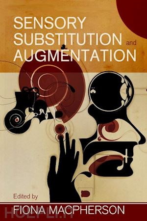 macpherson fiona (curatore) - sensory substitution and augmentation