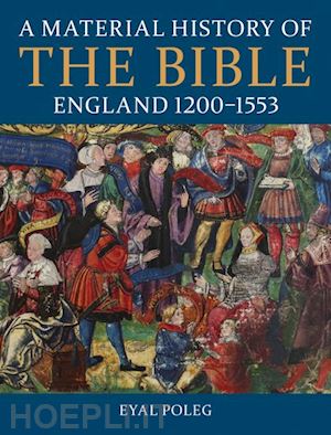 poleg eyal - a material history of the bible, england 1200-1553