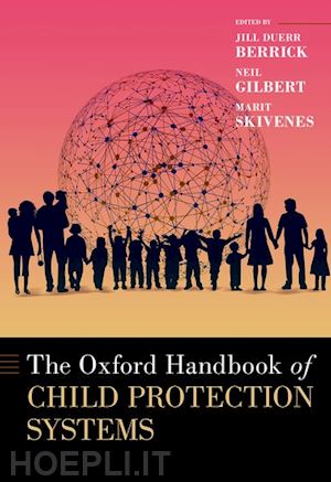 duerr berrick jill (curatore); gilbert neil (curatore); skivenes marit (curatore) - oxford handbook of child protection systems